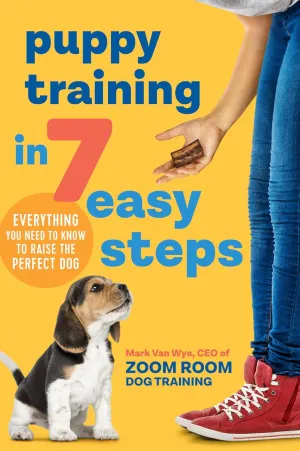Puppy Training in 7 Easy Steps: Everything You Need to Know to Raise the Perfect Dog Paperback  April 2, 2019