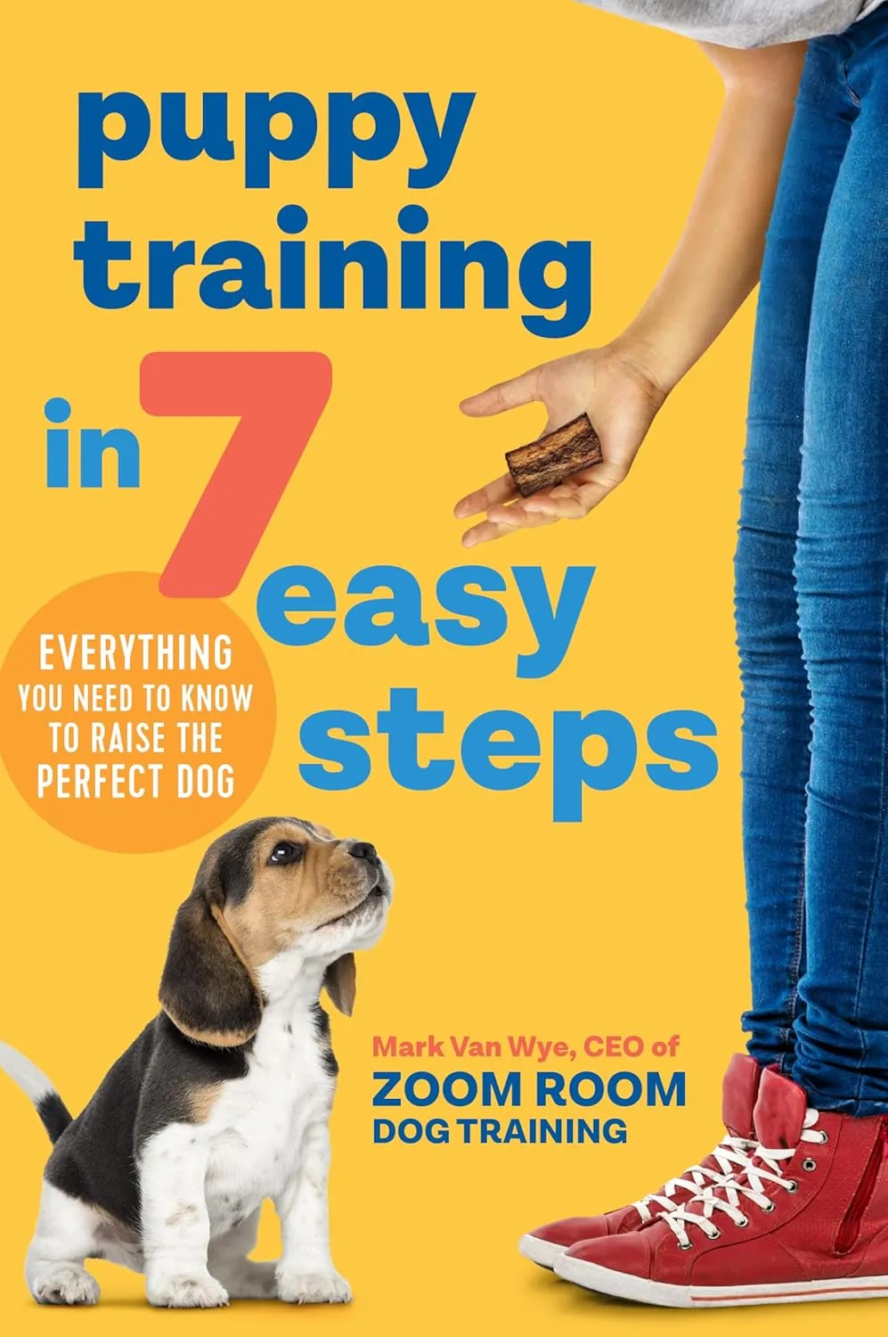 Puppy Training in 7 Easy Steps: Everything You Need to Know to Raise the Perfect Dog Paperback  April 2, 2019